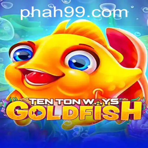 Discover the Exciting World of TenTonWaysGoldfish with Keyword AH99